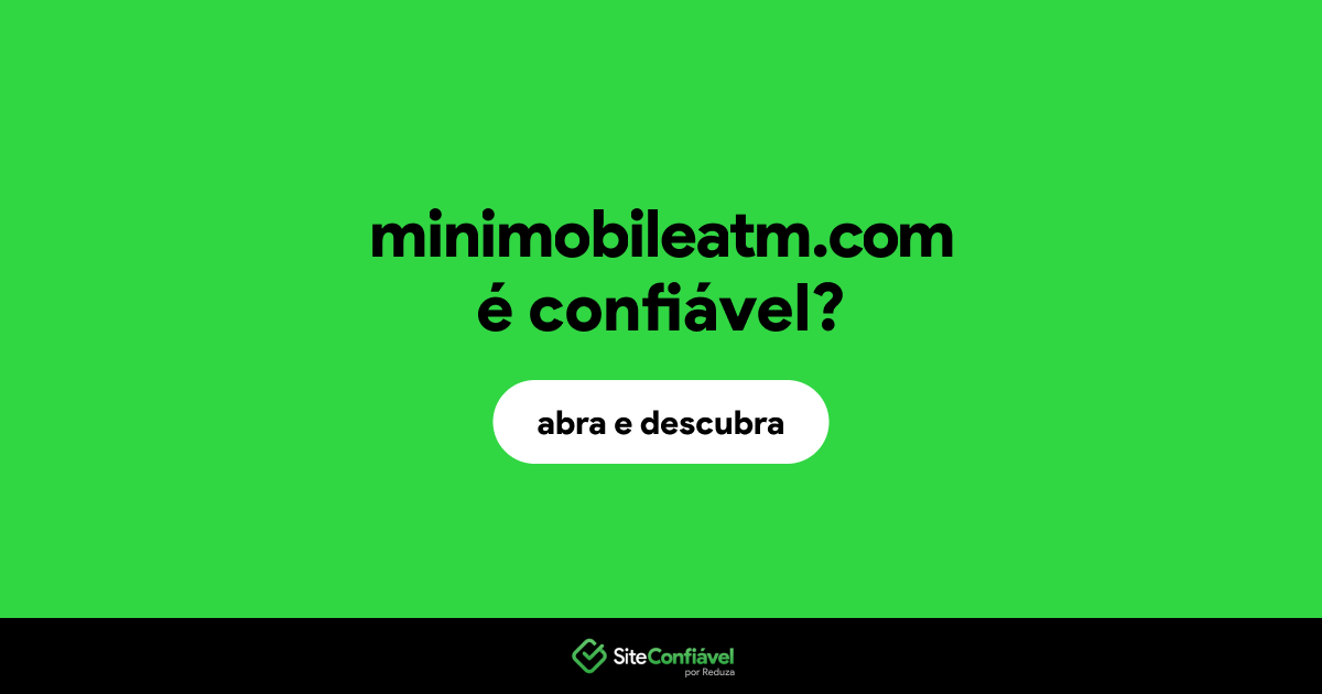 O site minimobileatm.com é confiável?