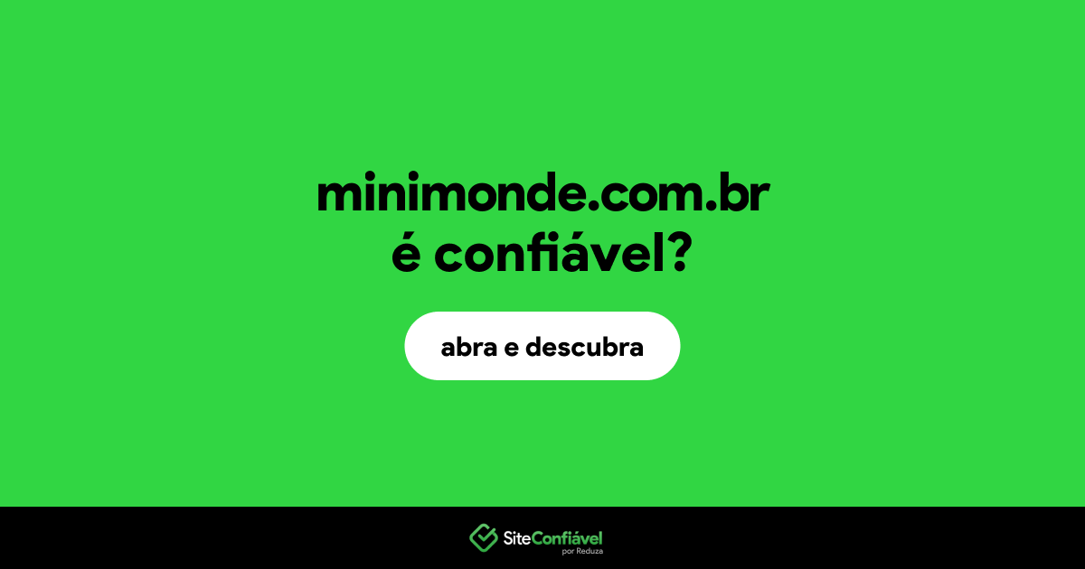 O site minimonde.com.br é confiável?