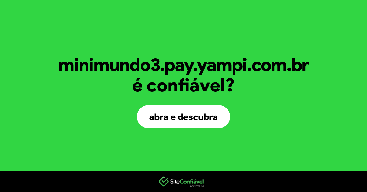 O site minimundo3.pay.yampi.com.br é confiável?
