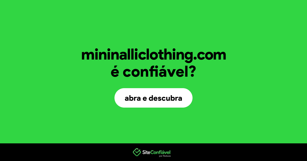 O site mininalliclothing.com é confiável?