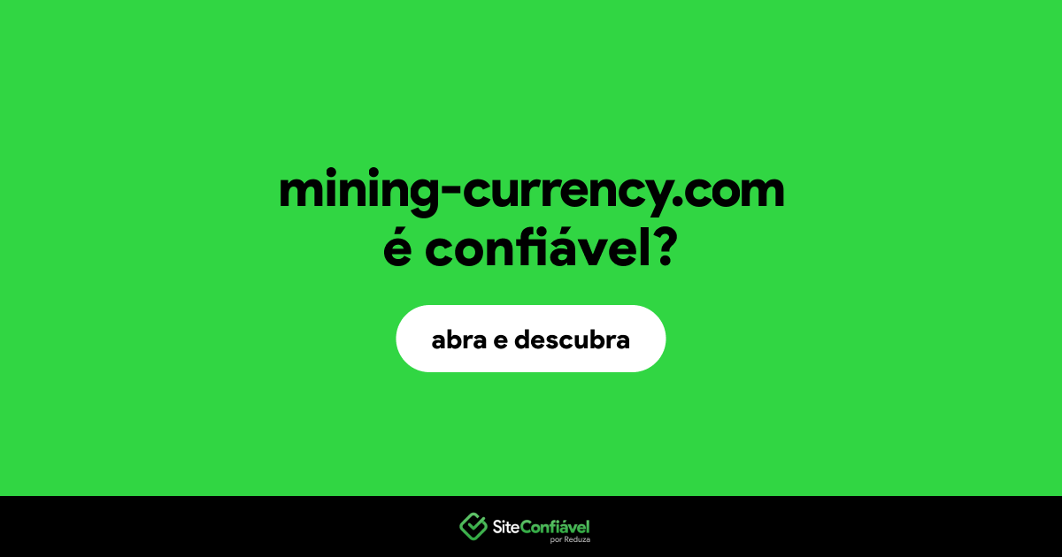 O site mining-currency.com é confiável?