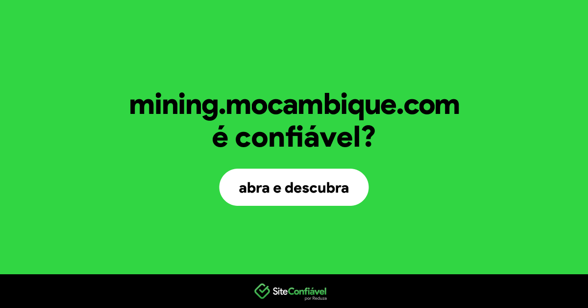 O site mining.mocambique.com é confiável?
