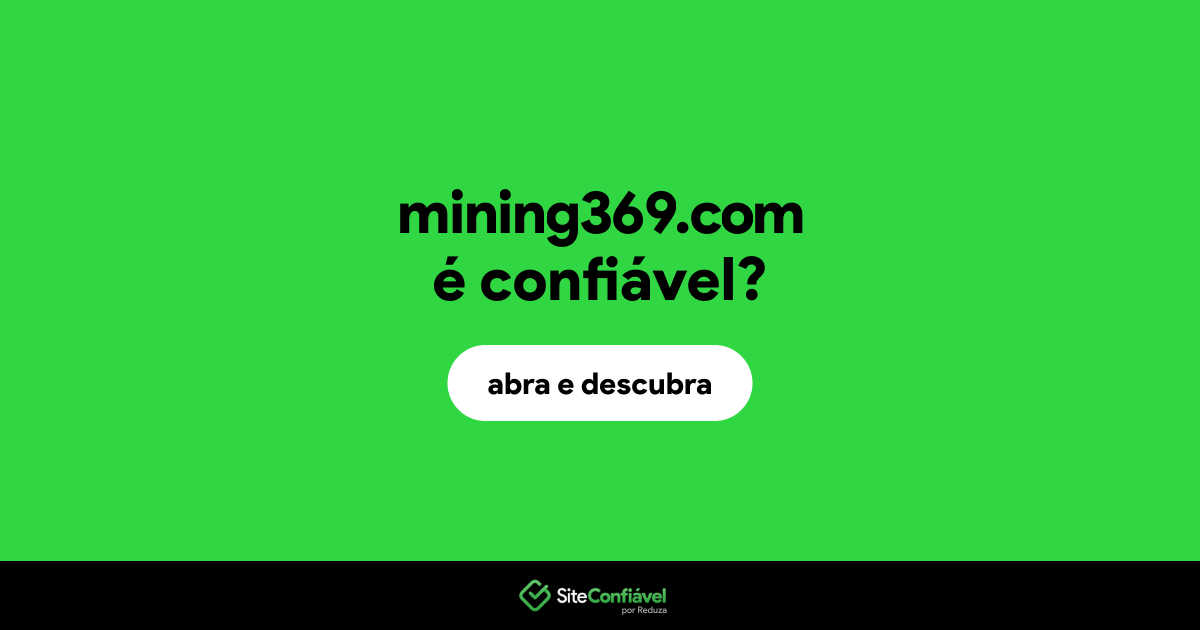 O site mining369.com é confiável?
