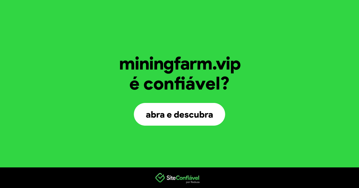 O site miningfarm.vip é confiável?