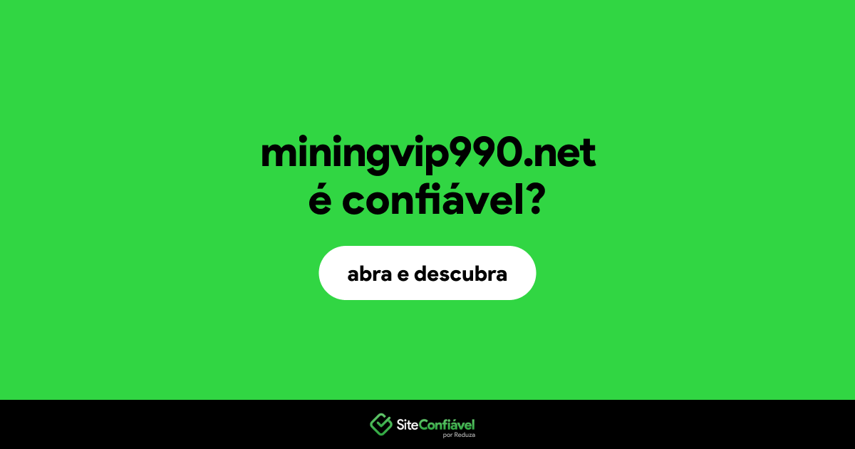 O site miningvip990.net é confiável?