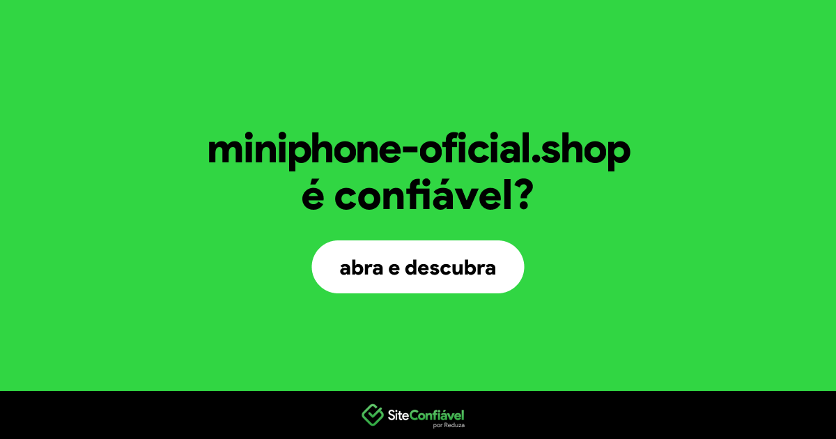 O site miniphone-oficial.shop é confiável?