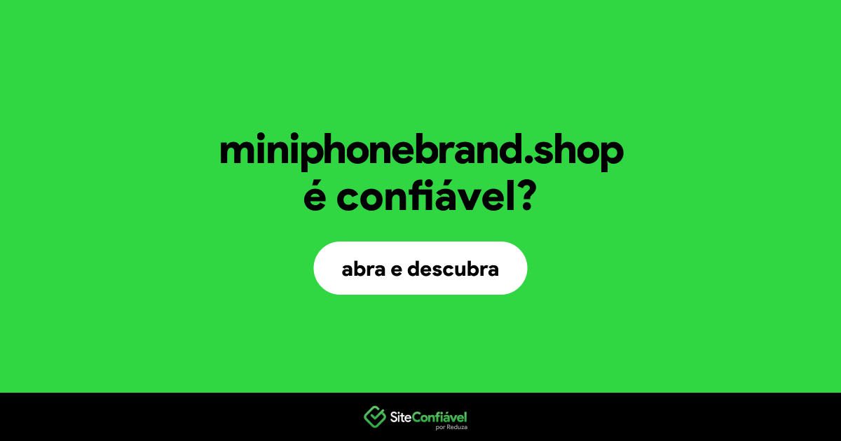 O site miniphonebrand.shop é confiável?