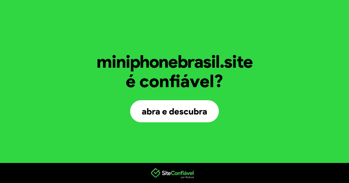 O site miniphonebrasil.site é confiável?