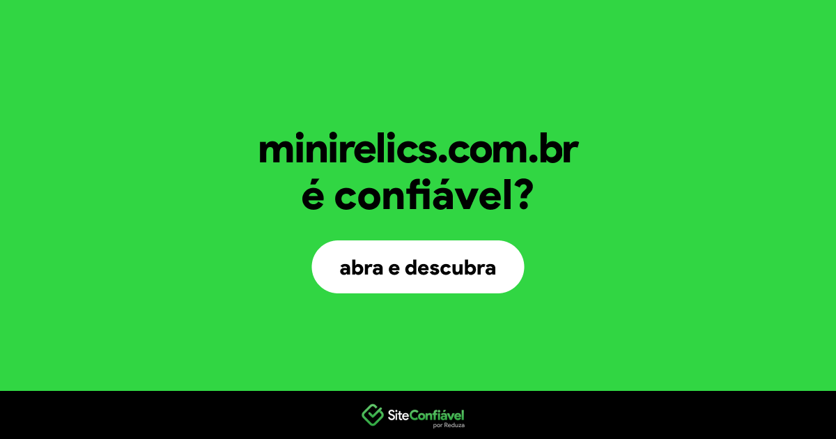 O site minirelics.com.br é confiável?