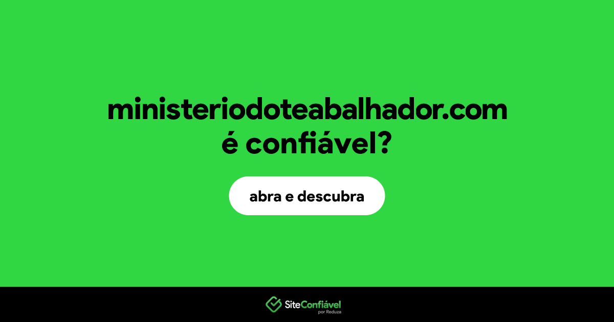 O site ministeriodoteabalhador.com é confiável?