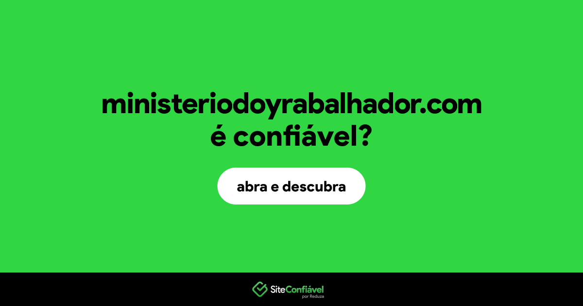 O site ministeriodoyrabalhador.com é confiável?