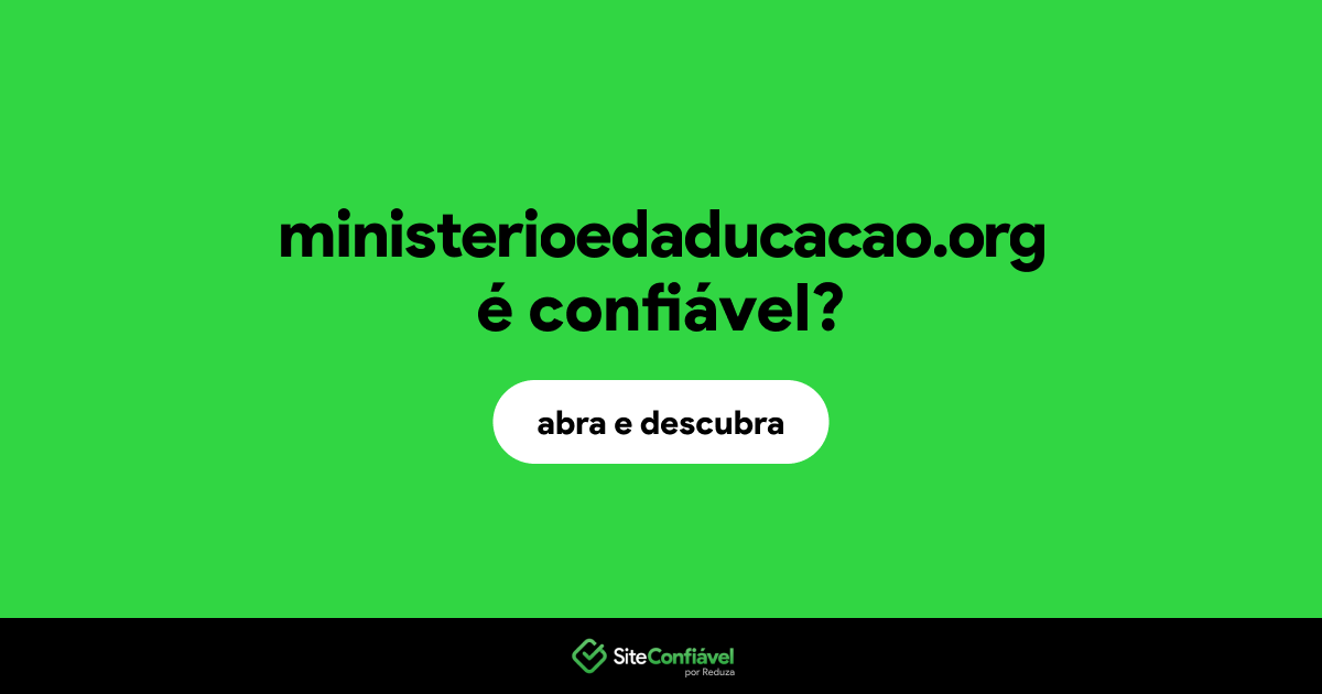 O site ministerioedaducacao.org é confiável?