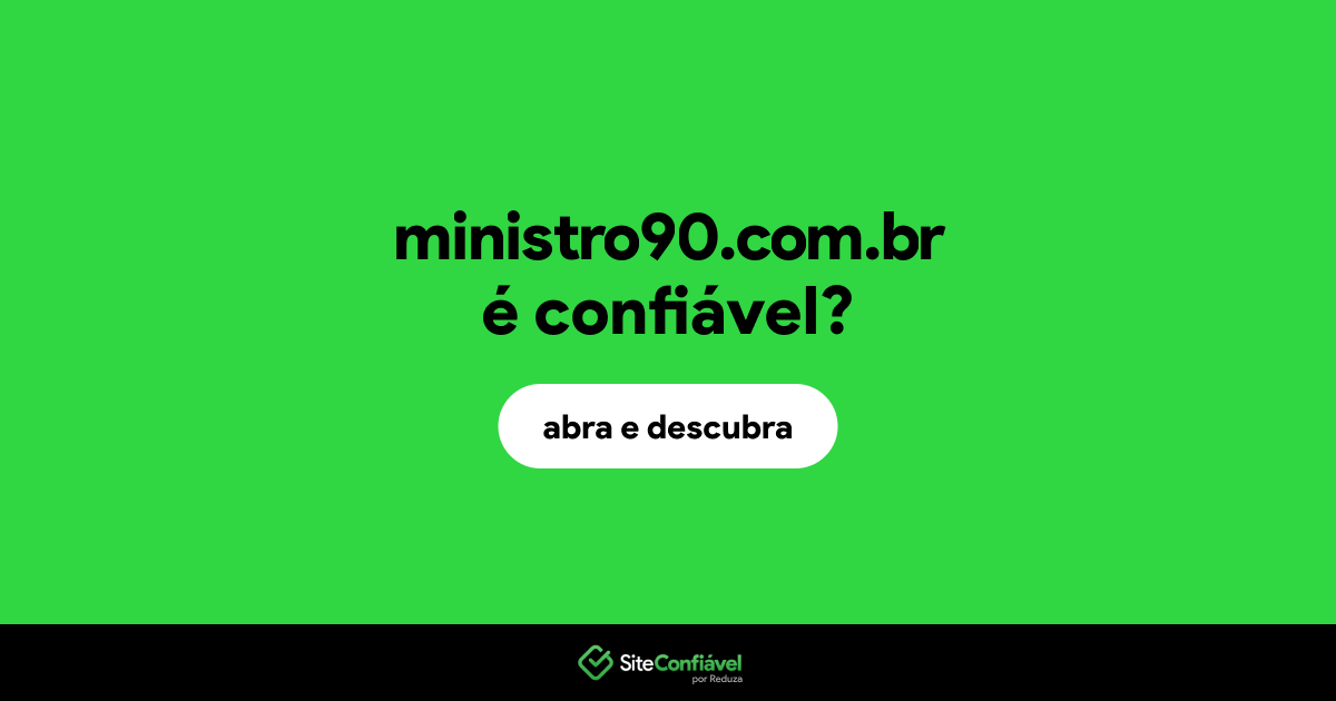 O site ministro90.com.br é confiável?