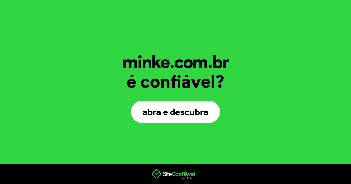 O site minke.com.br é confiável?