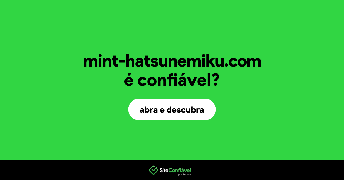 O site mint-hatsunemiku.com é confiável?