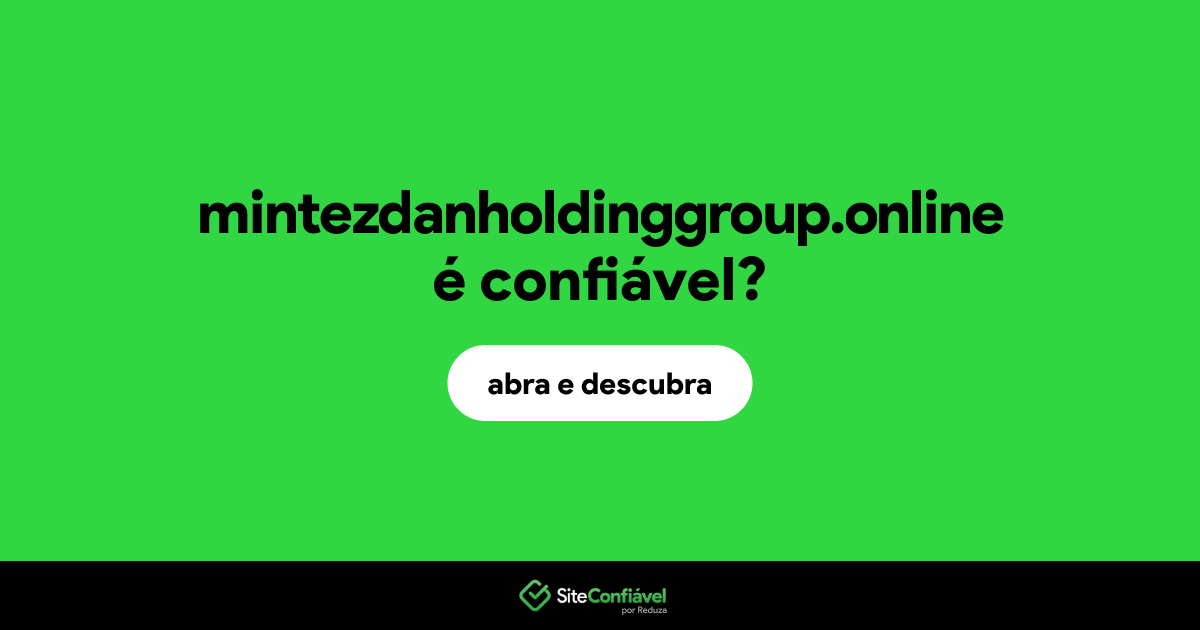 O site mintezdanholdinggroup.online é confiável?