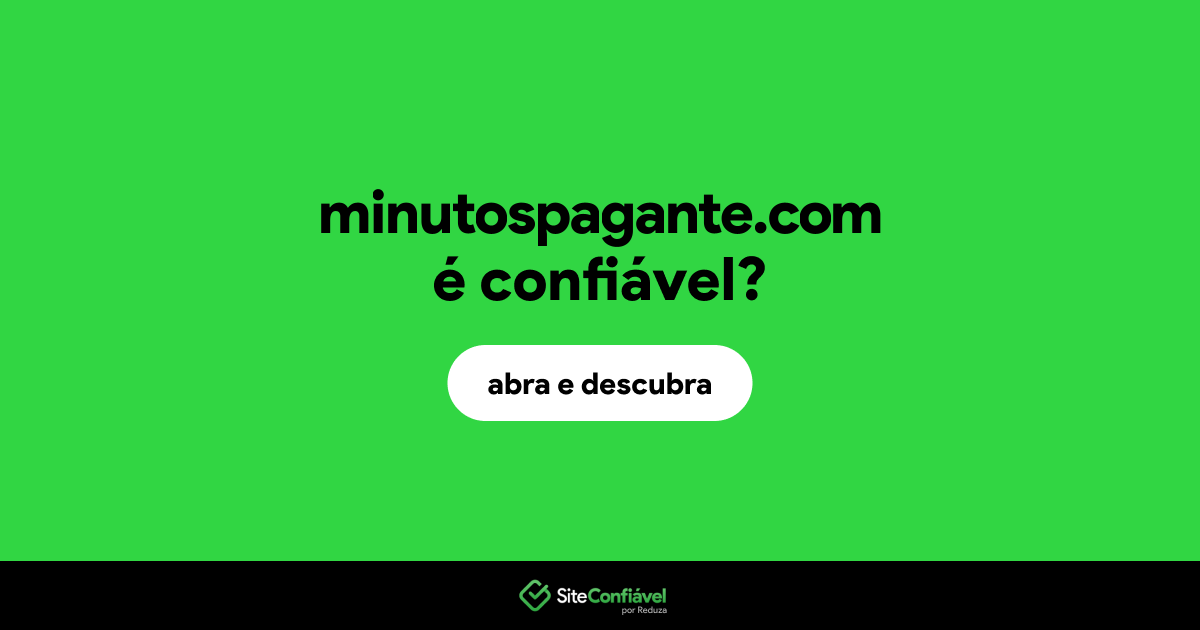 O site minutospagante.com é confiável?