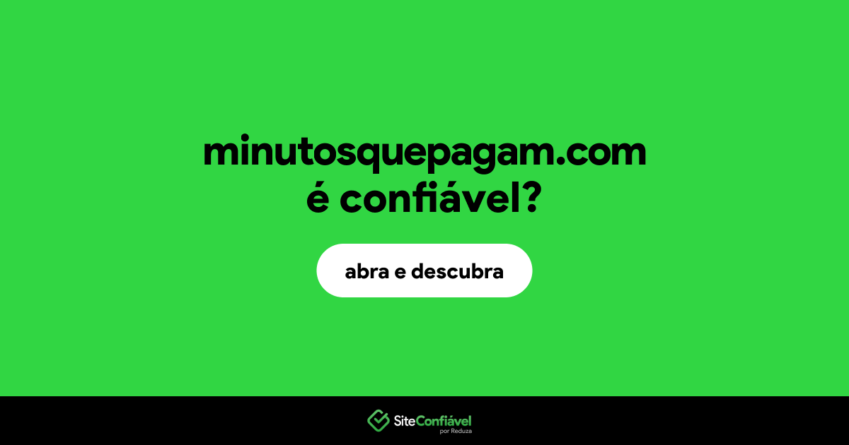 O site minutosquepagam.com é confiável?
