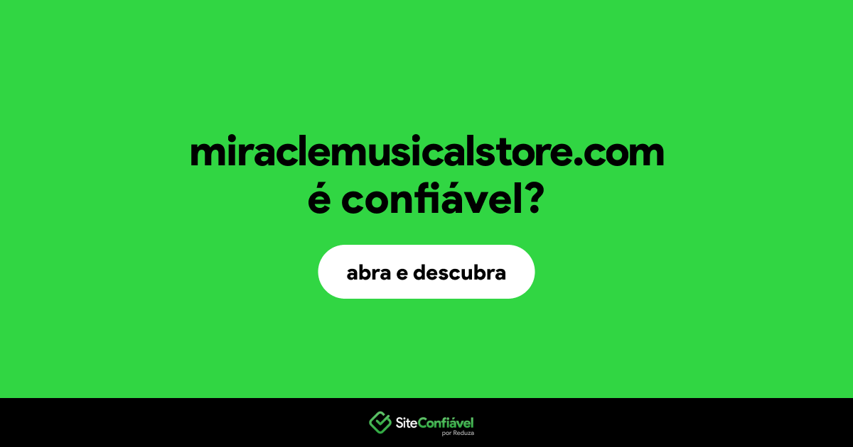O site miraclemusicalstore.com é confiável?