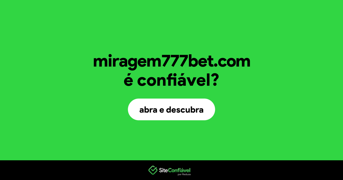 O site miragem777bet.com é confiável?