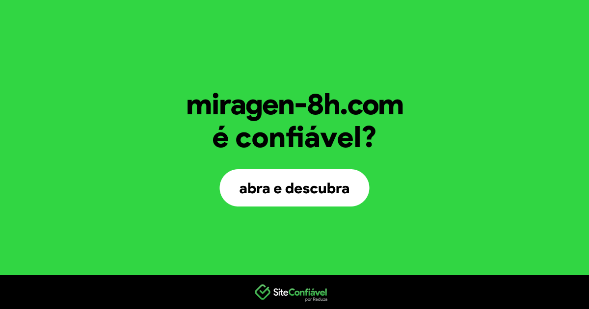 O site miragen-8h.com é confiável?