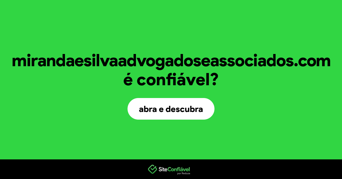 O site mirandaesilvaadvogadoseassociados.com é confiável?