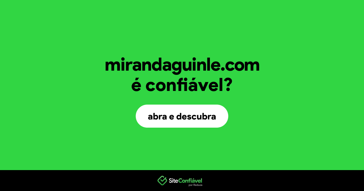 O site mirandaguinle.com é confiável?
