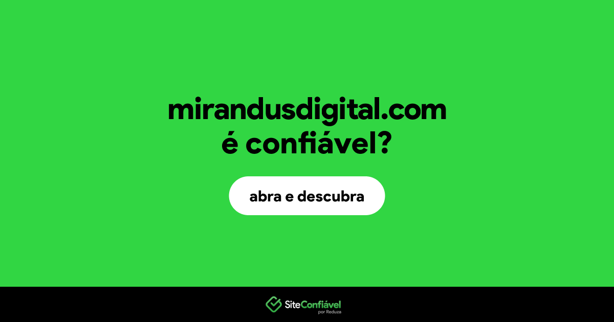 O site mirandusdigital.com é confiável?