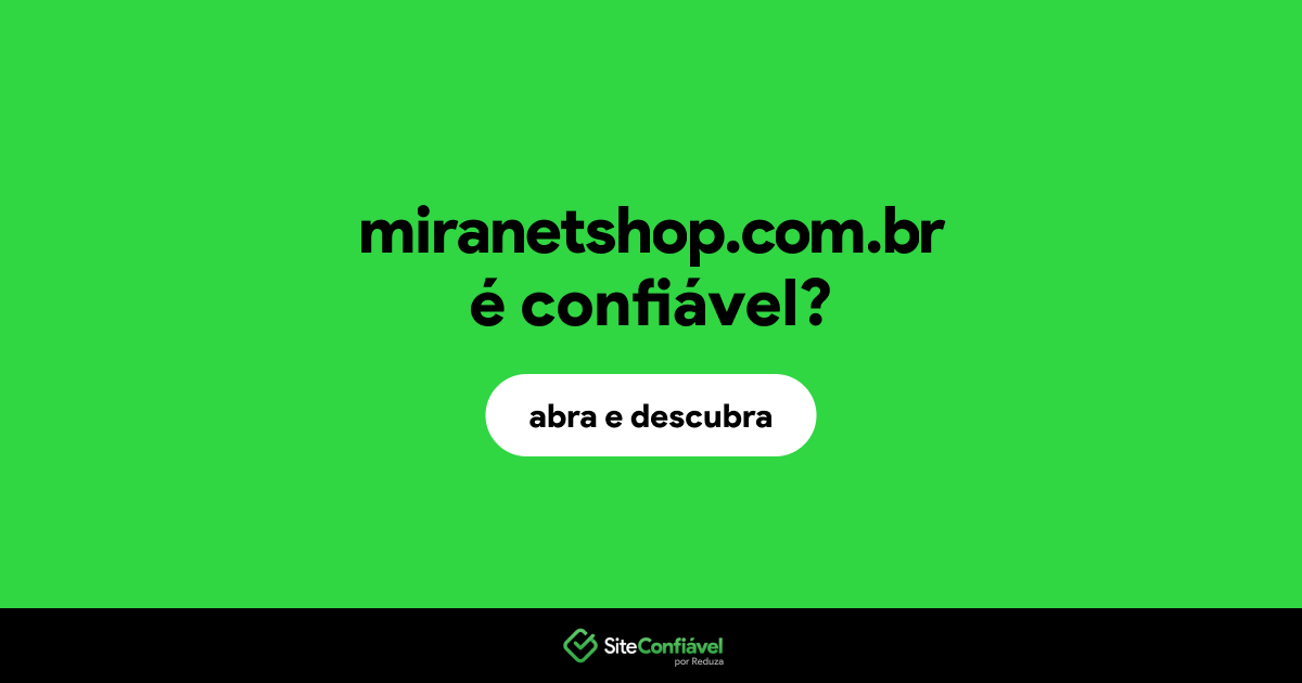 O site miranetshop.com.br é confiável?
