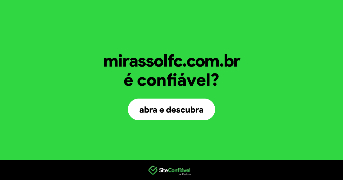 O site mirassolfc.com.br é confiável?