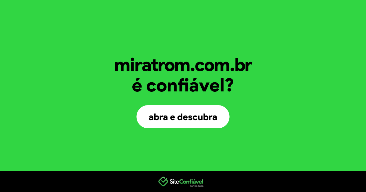 O site miratrom.com.br é confiável?
