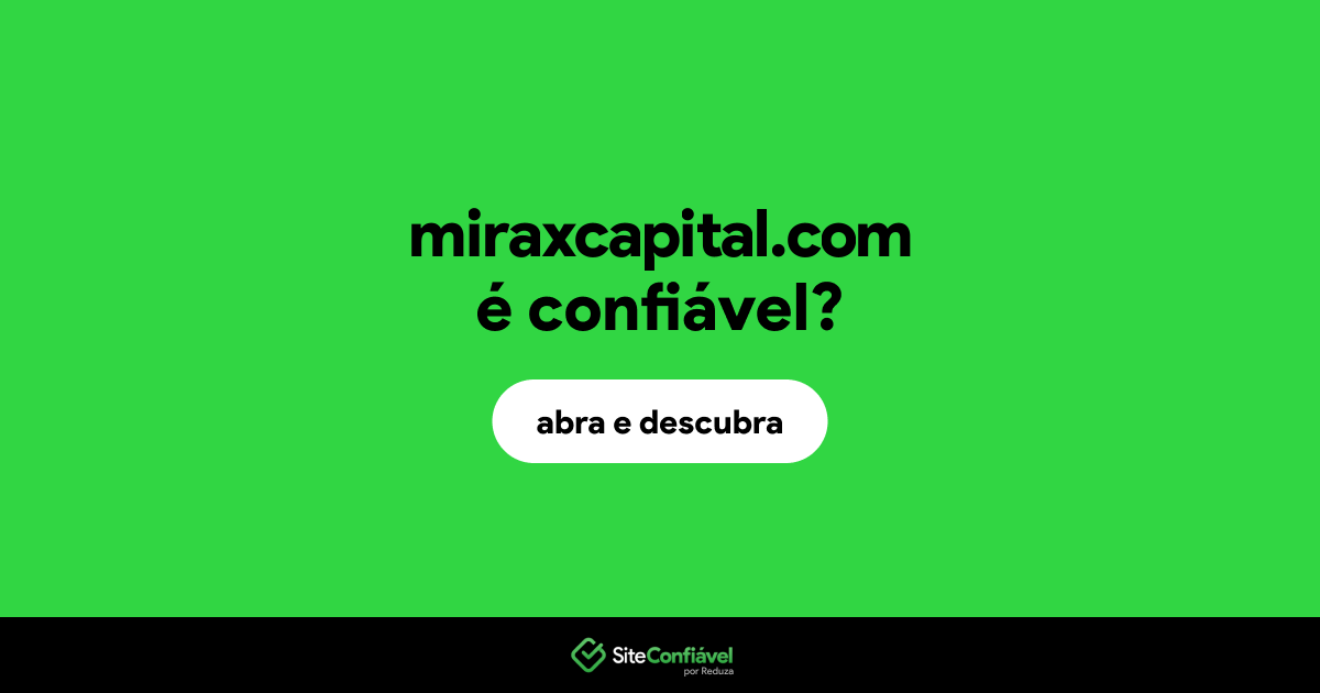 O site miraxcapital.com é confiável?
