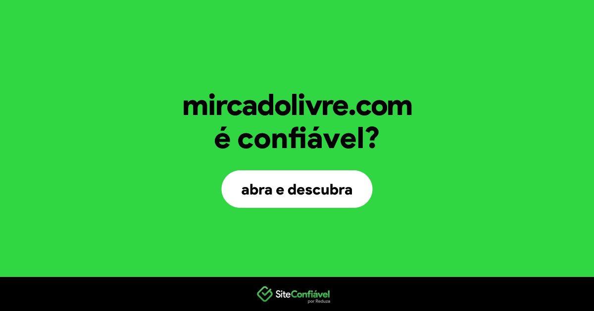 O site mircadolivre.com é confiável?