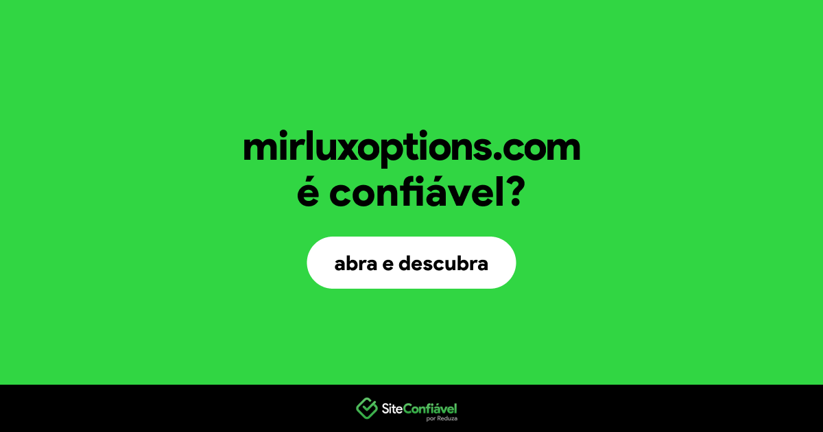O site mirluxoptions.com é confiável?