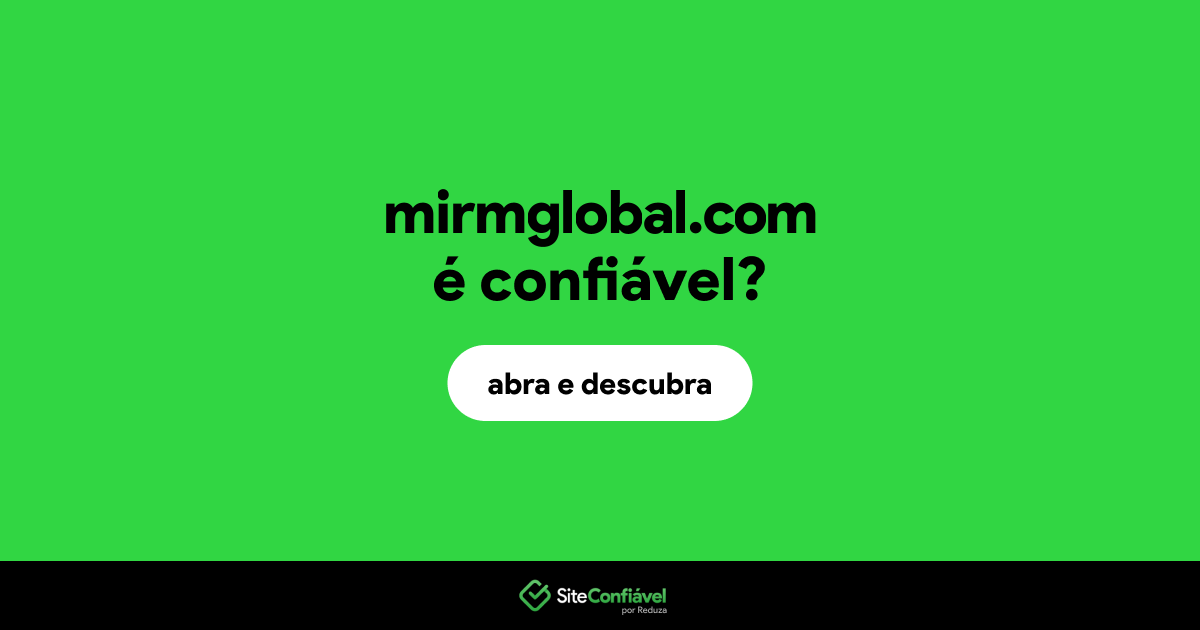 O site mirmglobal.com é confiável?