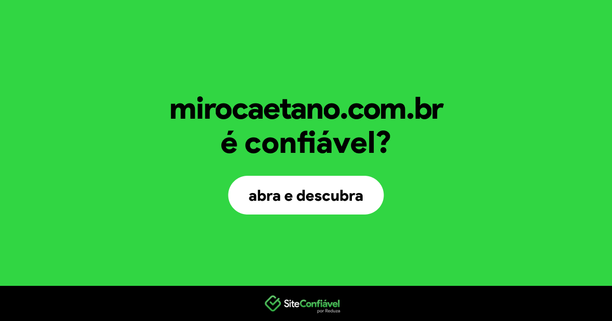 O site mirocaetano.com.br é confiável?