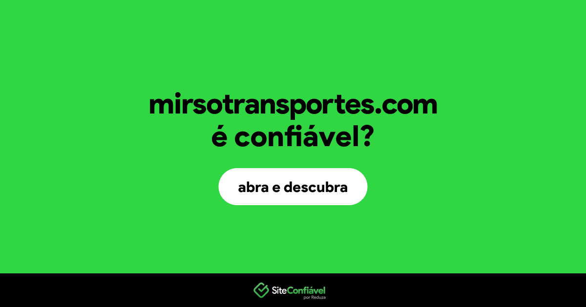 O site mirsotransportes.com é confiável?