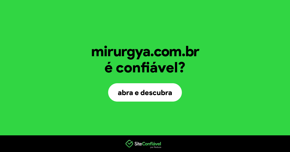 O site mirurgya.com.br é confiável?