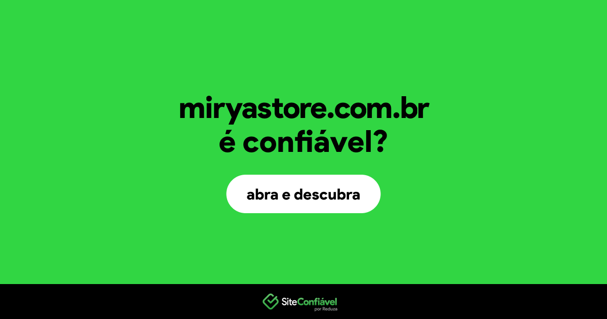 O site miryastore.com.br é confiável?