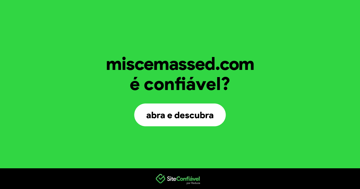 O site miscemassed.com é confiável?