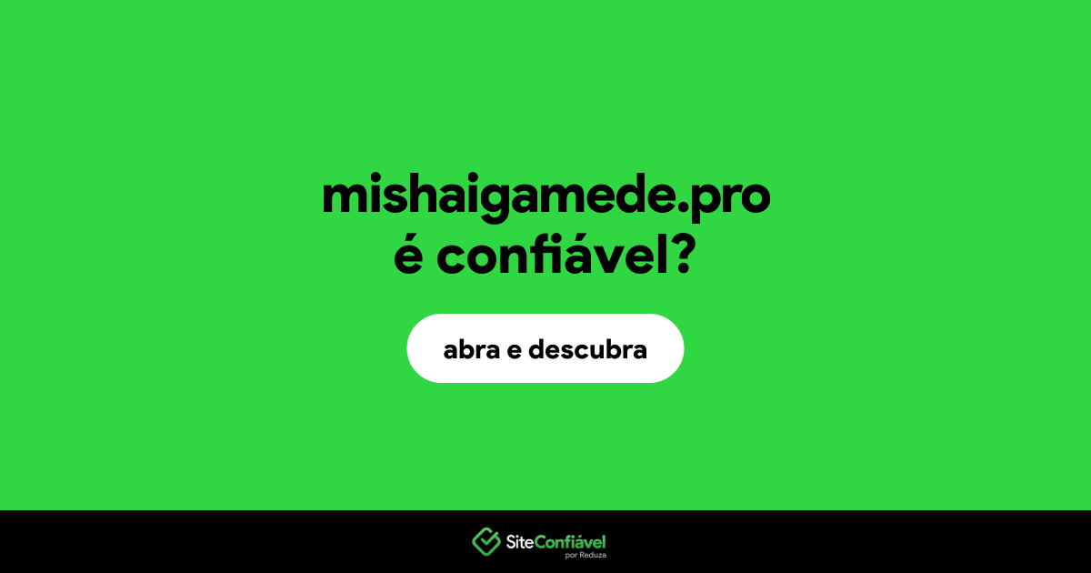 O site mishaigamede.pro é confiável?