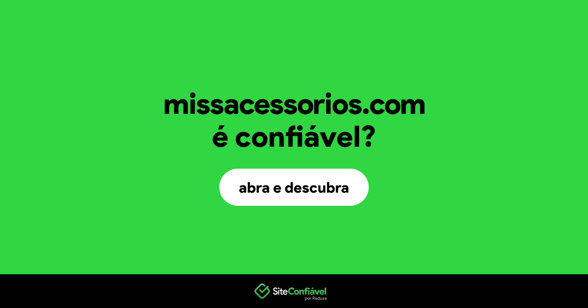 O site missacessorios.com é confiável?