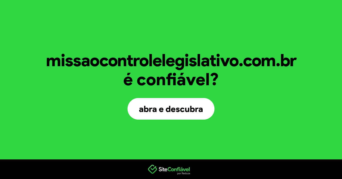 O site missaocontrolelegislativo.com.br é confiável?