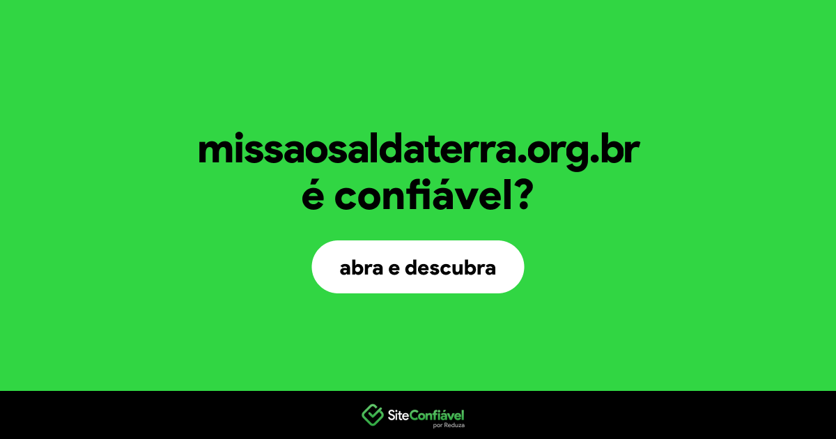 O site missaosaldaterra.org.br é confiável?