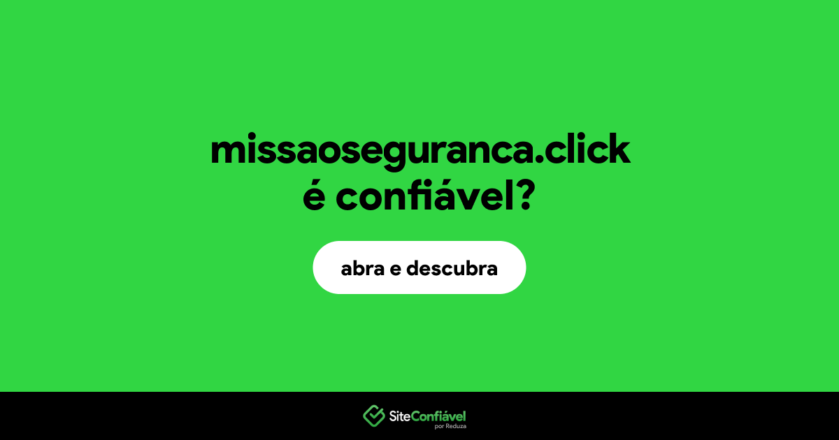 O site missaoseguranca.click é confiável?