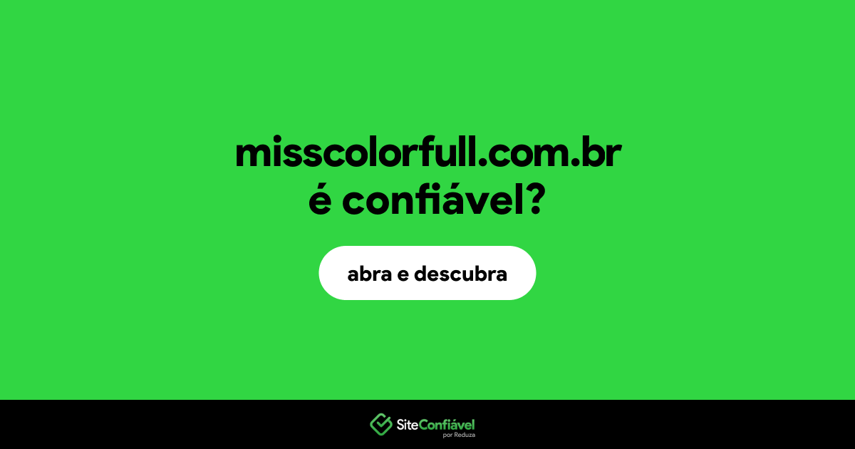 O site misscolorfull.com.br é confiável?