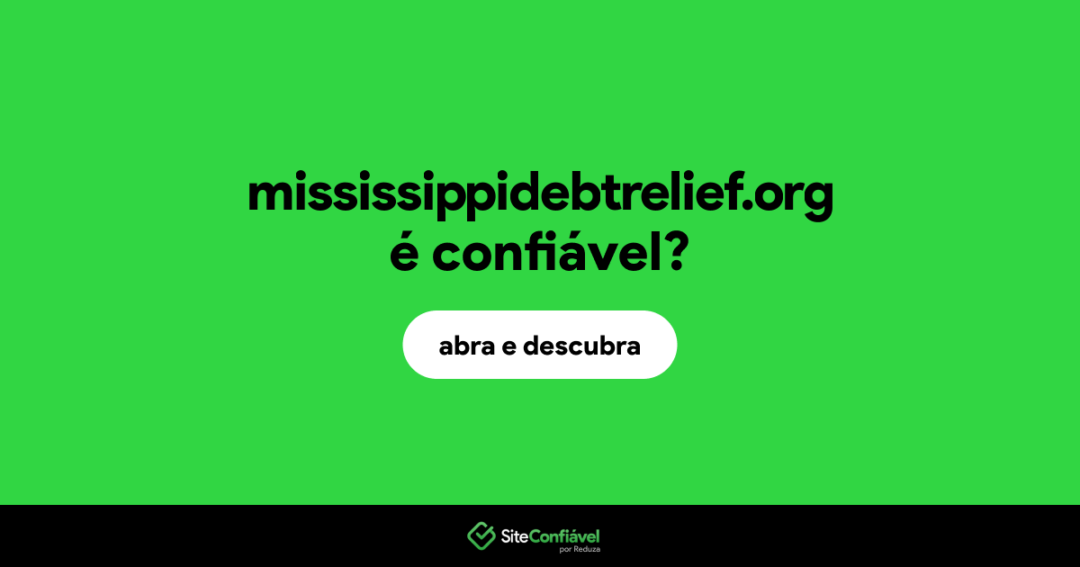 O site mississippidebtrelief.org é confiável?