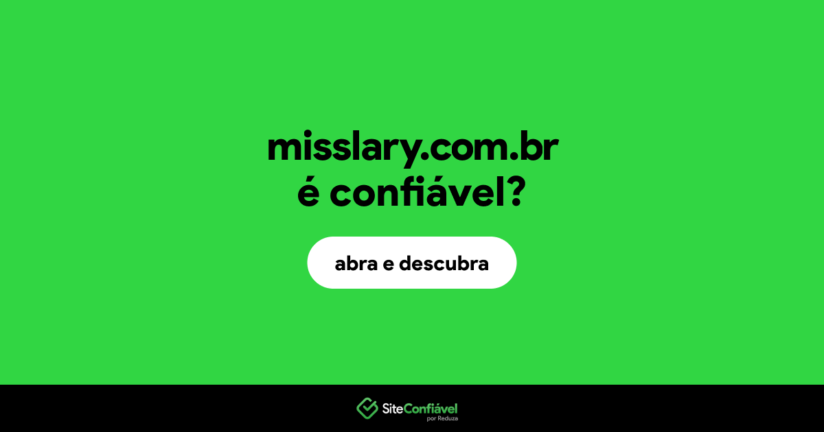 O site misslary.com.br é confiável?