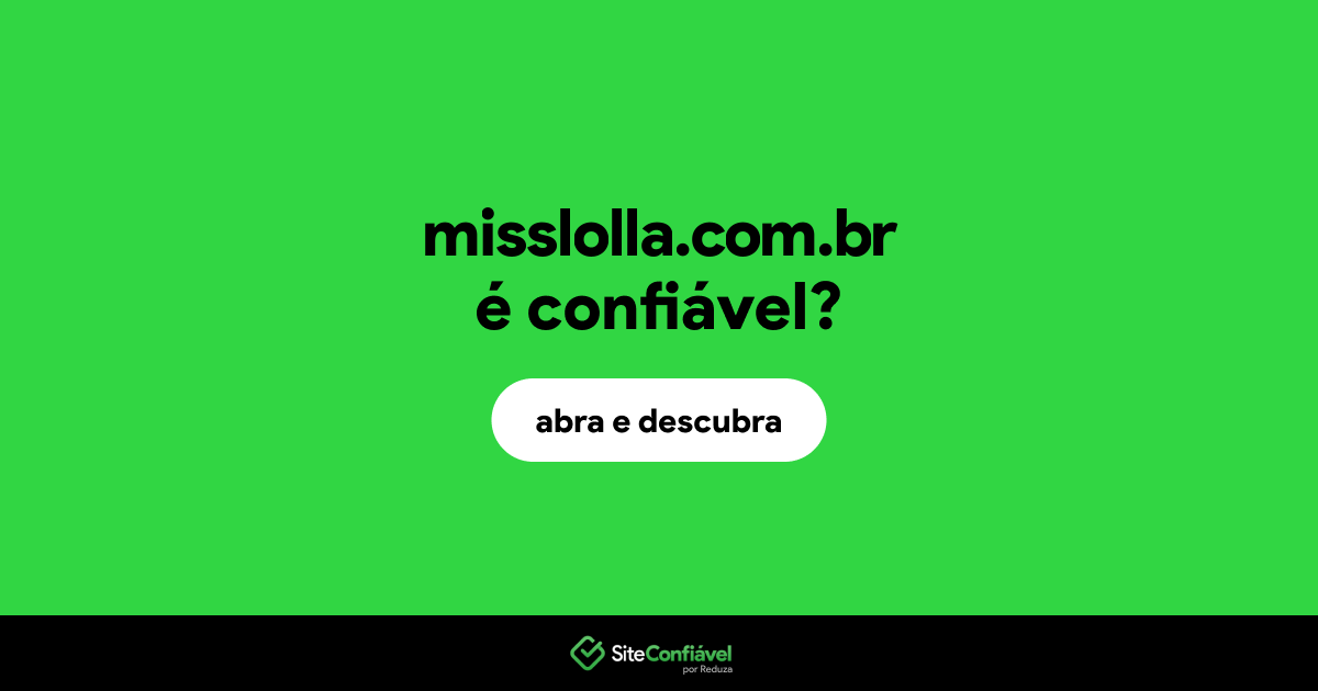 O site misslolla.com.br é confiável?