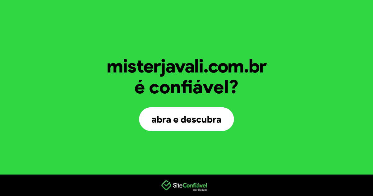 O site misterjavali.com.br é confiável?